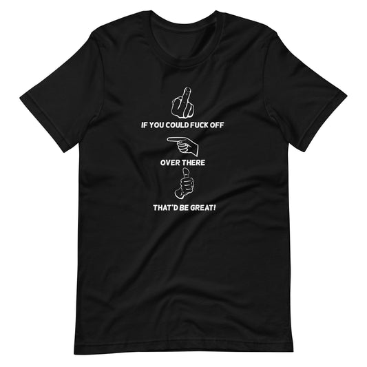 Men's Fuck Off Over There T-Shirt